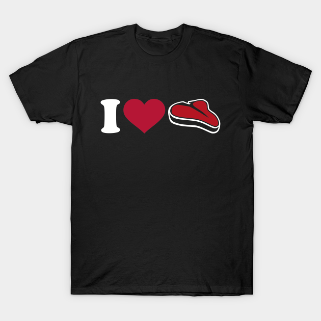 I love Steak Steak TShirt TeePublic